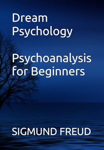 Dream Psychology : Psychoanalysis for Beginners von Independently published